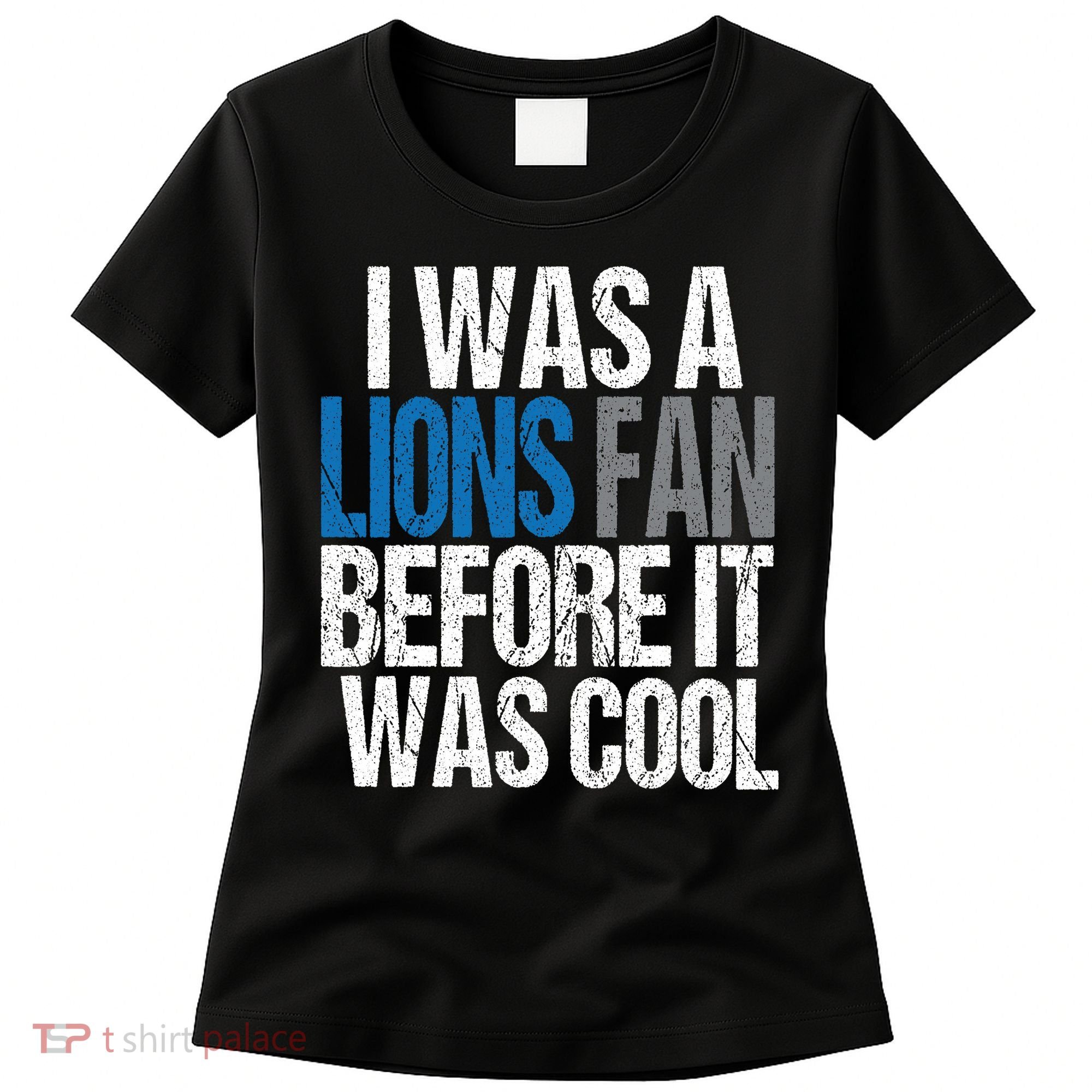 Lions Fan Before It Was Cool Lions Gear Women's T-Shirt