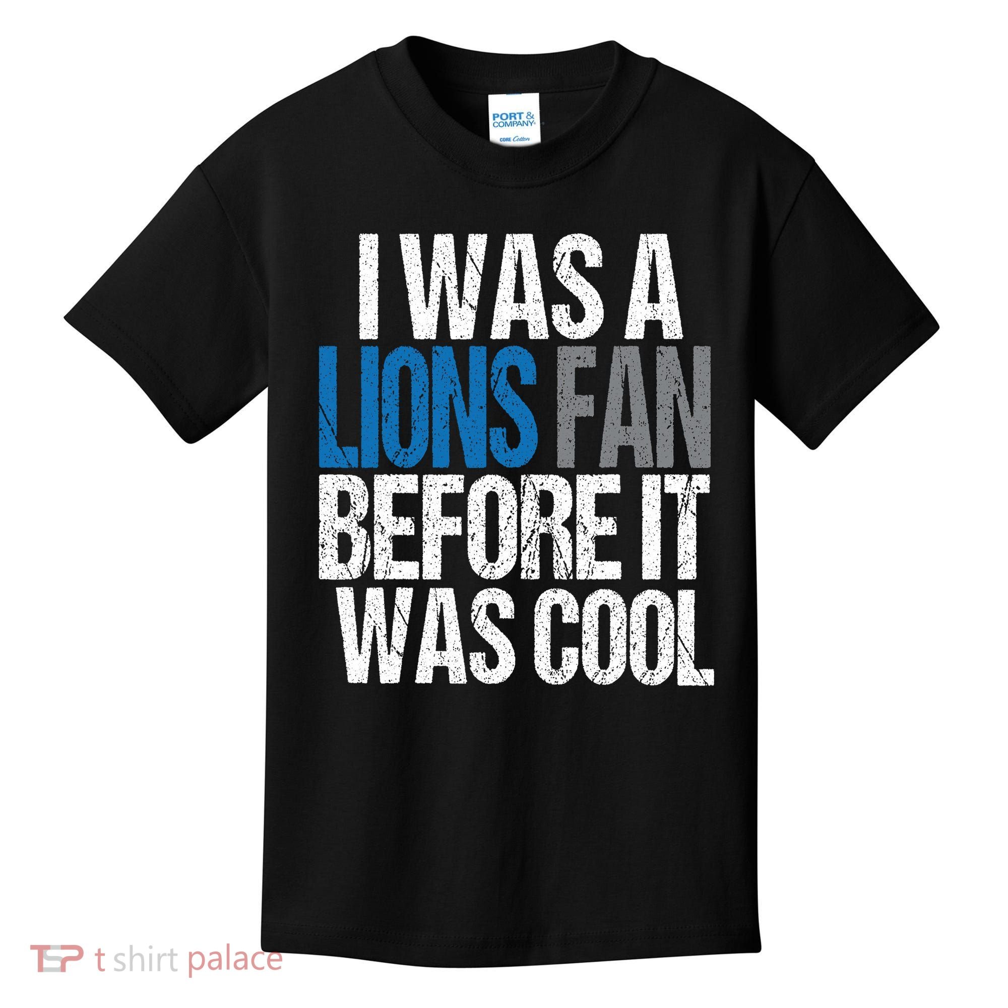 Lions Fan Before It Was Cool Lions Gear Kids T-Shirt