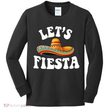 Lets Fiesta Cinco De Mayo Kids Long Sleeve Shirt
