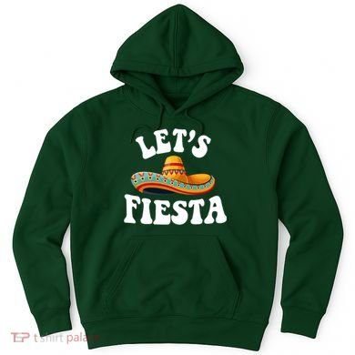 Lets Fiesta Cinco De Mayo Hoodie