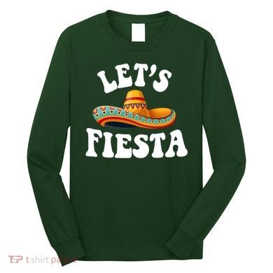 Lets Fiesta Cinco De Mayo Long Sleeve Shirt