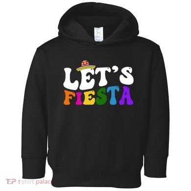 Lets Fiesta Cinco De Mayo Toddler Hoodie