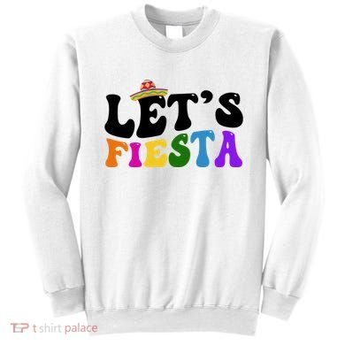 Lets Fiesta Cinco De Mayo Sweatshirt