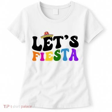 Lets Fiesta Cinco De Mayo Women's T-Shirt
