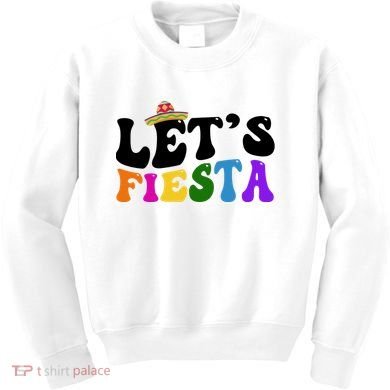 Lets Fiesta Cinco De Mayo Kids Sweatshirt