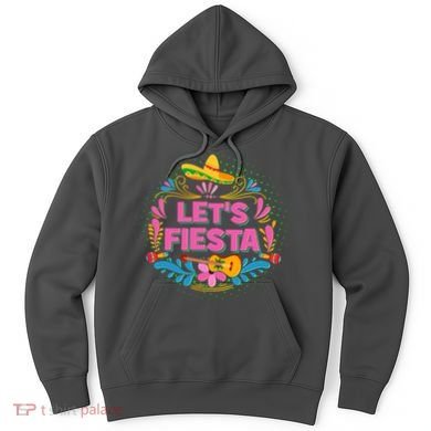 Let's Fiesta Celebrate Cinco De Mayo Hoodie