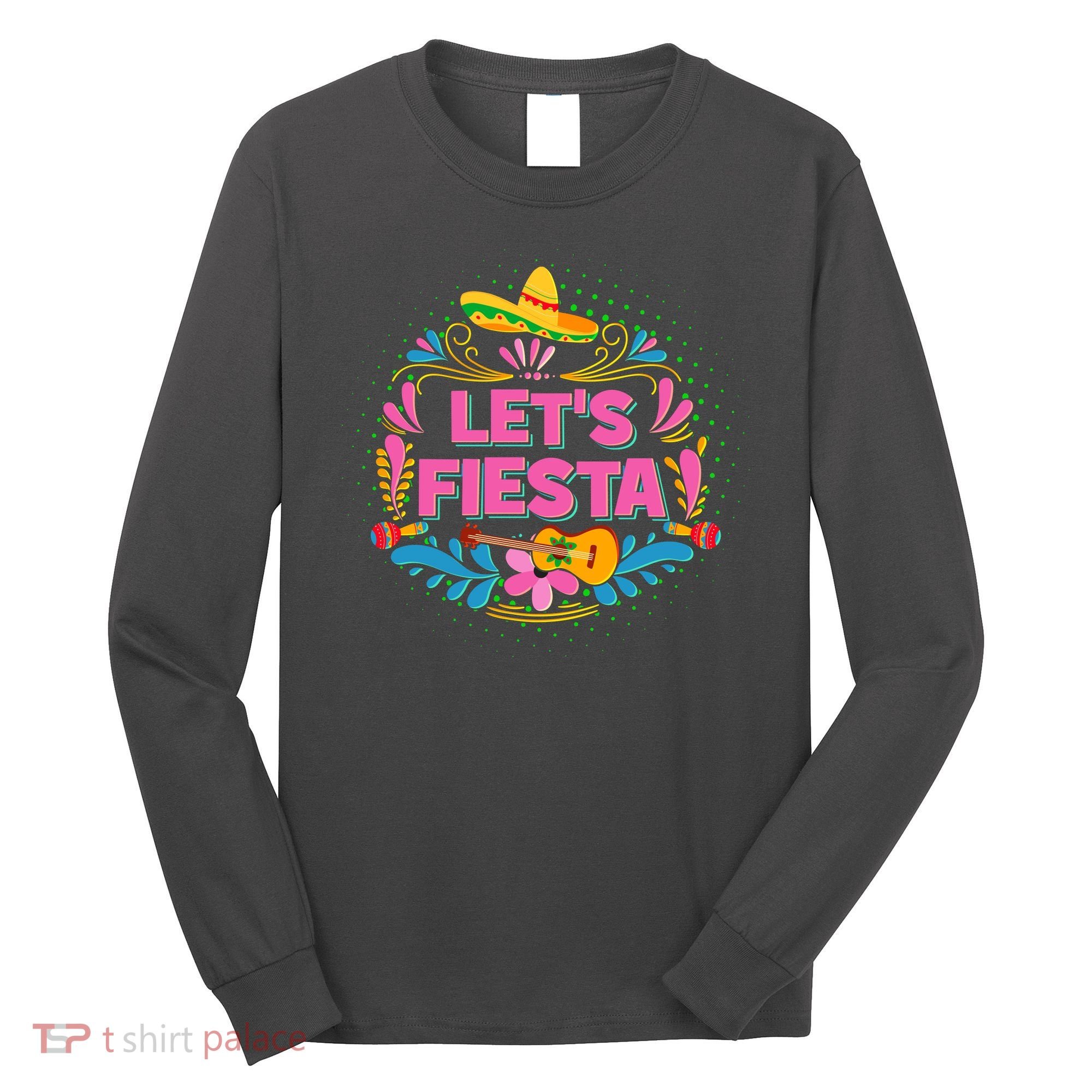 Let's Fiesta Celebrate Cinco De Mayo Long Sleeve Shirt