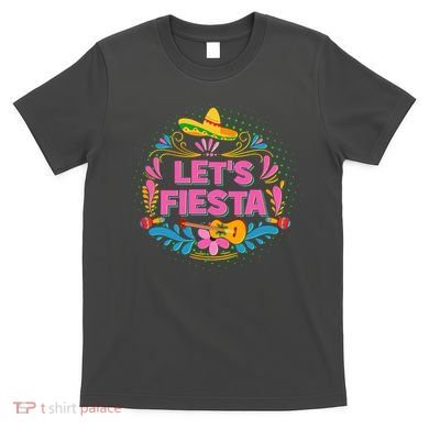 Let's Fiesta Celebrate Cinco De Mayo T-Shirt