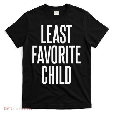Least Favorite Child T-Shirt