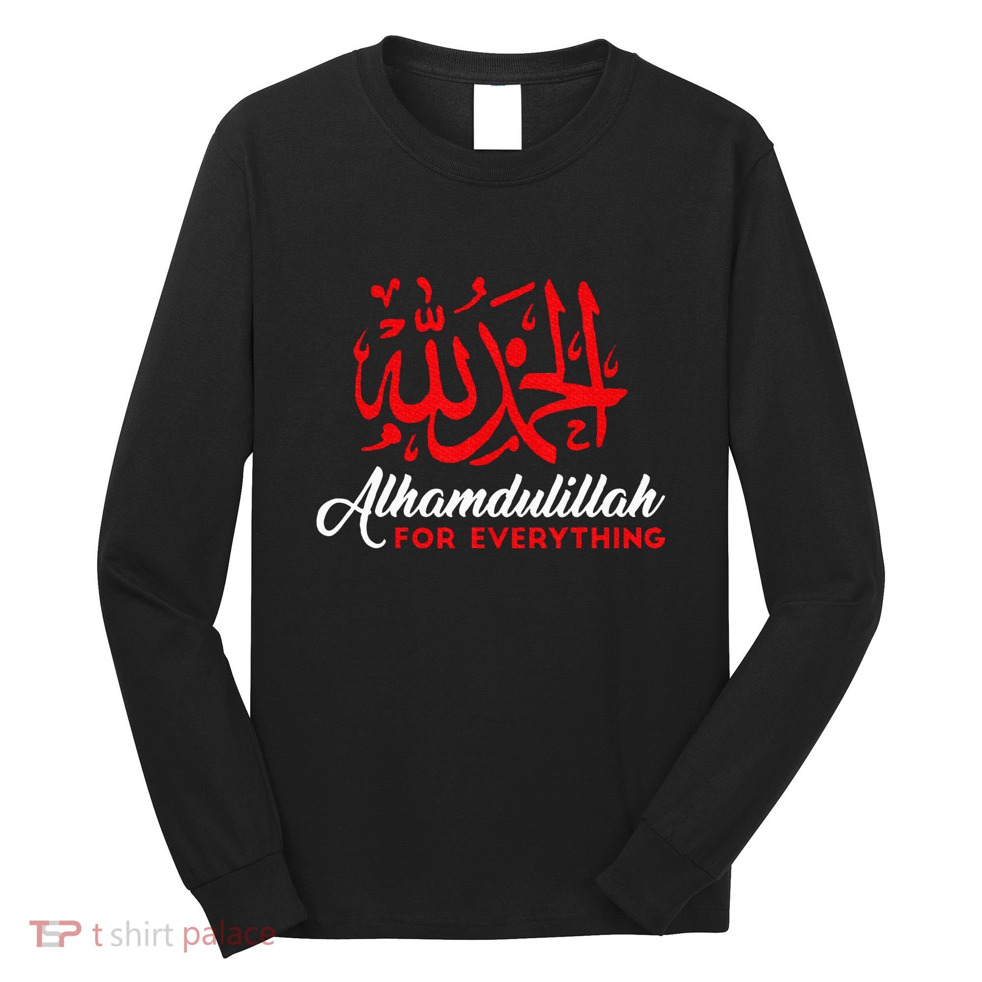 Lhamdulillah For Everything Gold Islamic For Muslim Long Sleeve Shirt