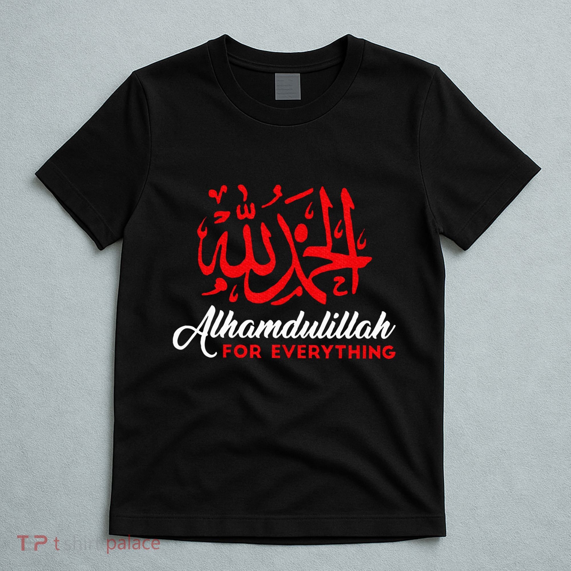 Lhamdulillah For Everything Gold Islamic For Muslim T-Shirt