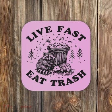 Live Fast Eat Trash Raccoon Possum Coaster