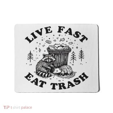 Live Fast Eat Trash Raccoon Possum Mousepad