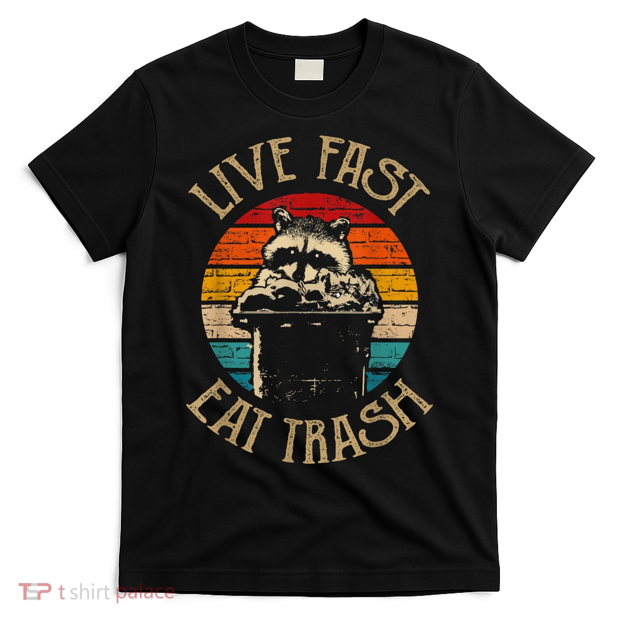 Live Fast Eat Trash Can Raccoon Camping Or Hiking T-Shirt
