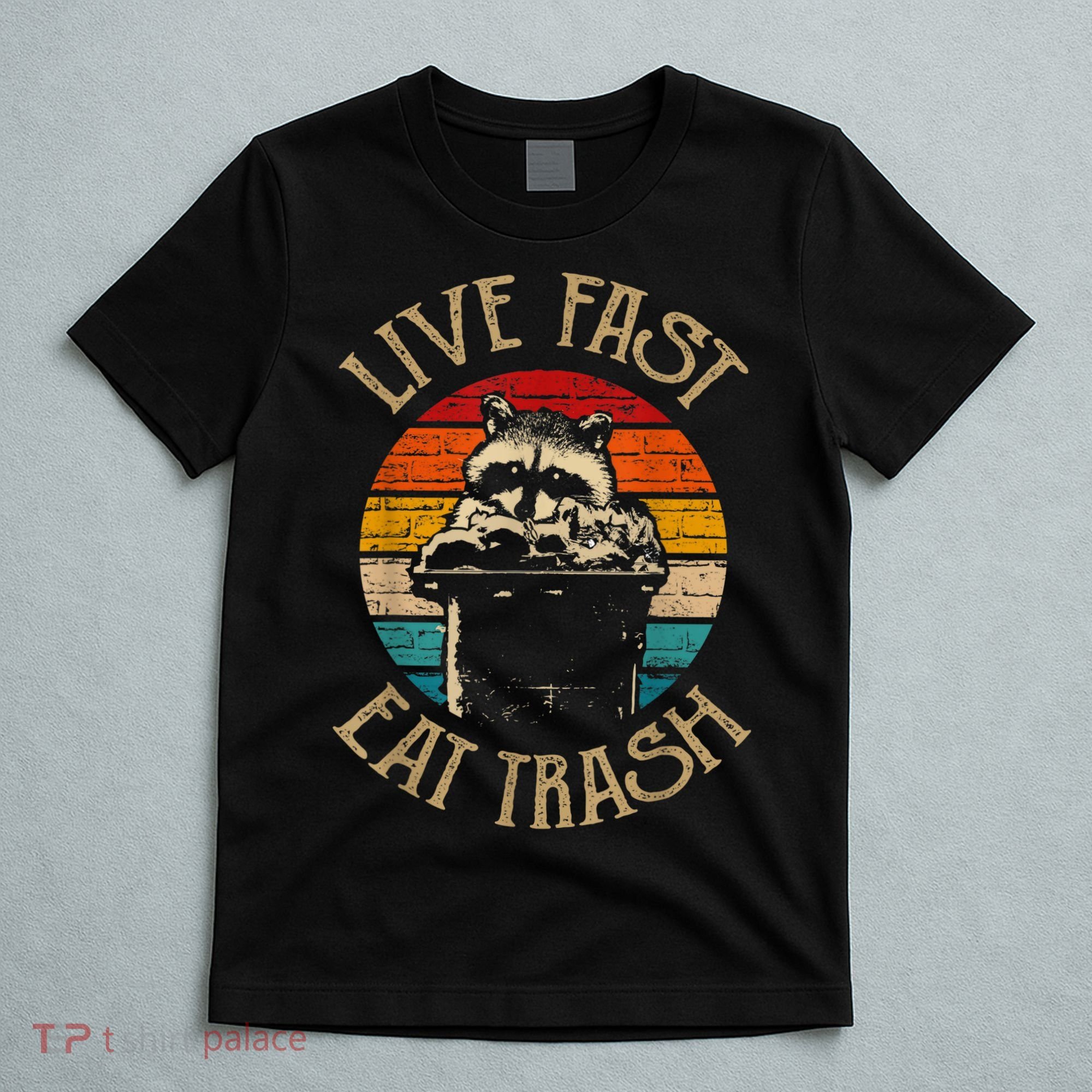 Live Fast Eat Trash Can Raccoon Camping Or Hiking T-Shirt