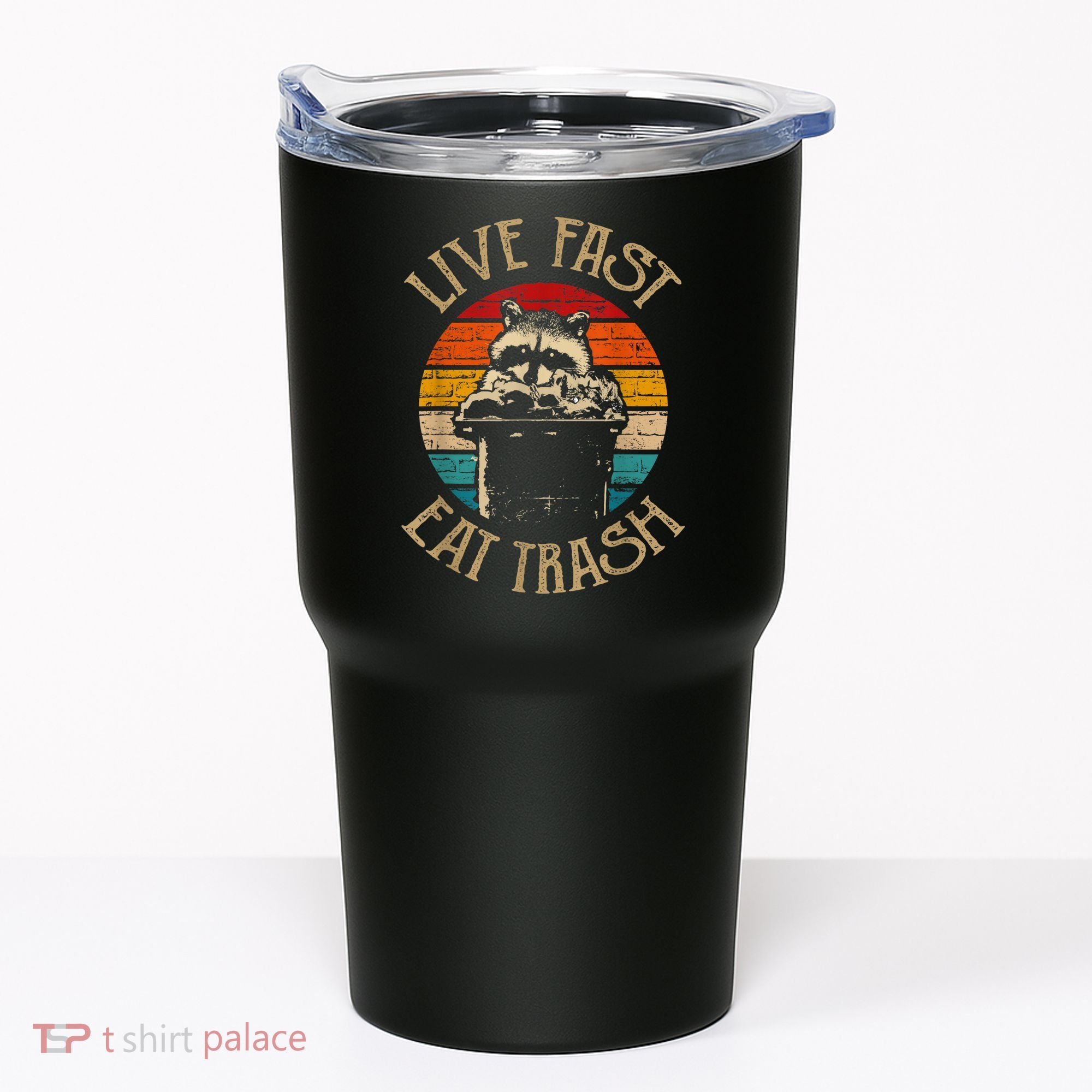 Live Fast Eat Trash Can Raccoon Camping Or Hiking Tumbler