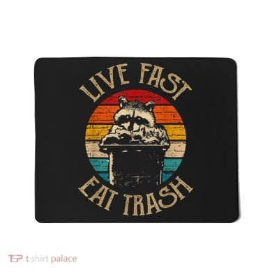 Live Fast Eat Trash Can Raccoon Camping Or Hiking Mousepad