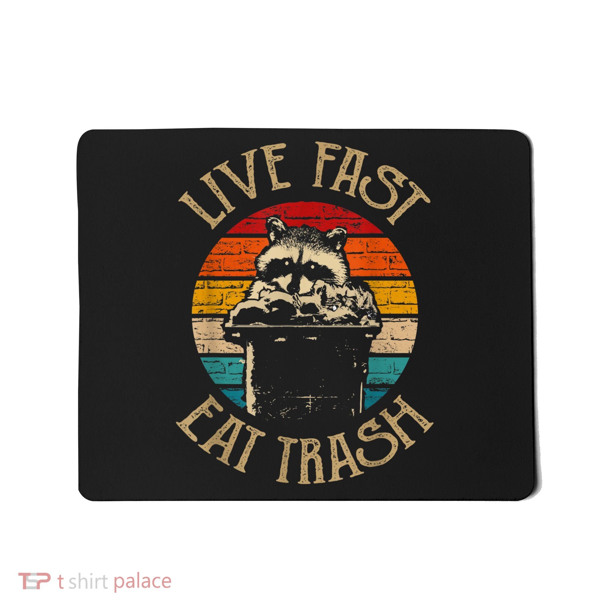 Live Fast Eat Trash Can Raccoon Camping Or Hiking Mousepad