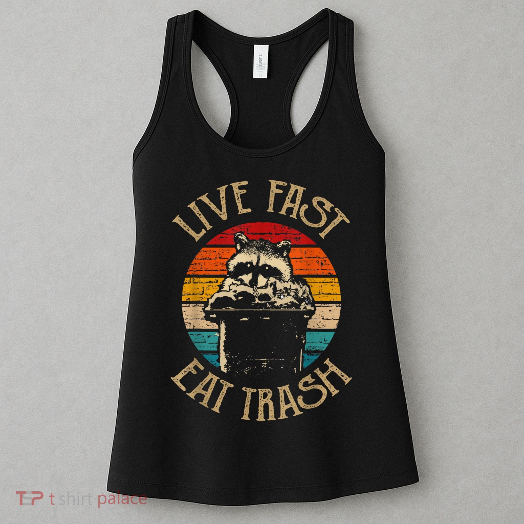 Live Fast Eat Trash Can Raccoon Camping Or Hiking Women's Tank Top