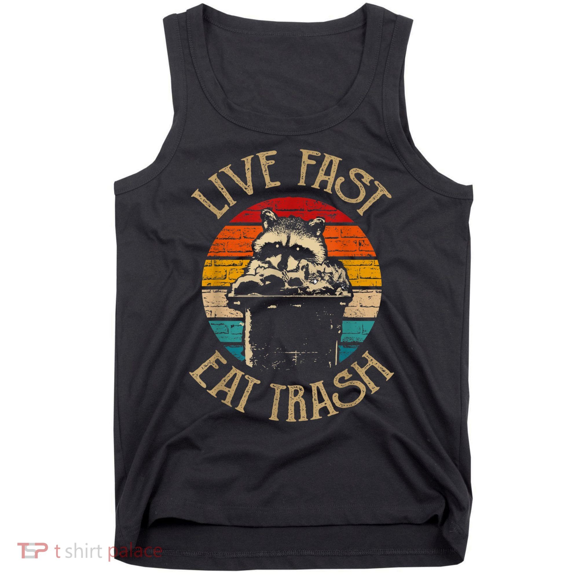 Live Fast Eat Trash Can Raccoon Camping Or Hiking Tank Top