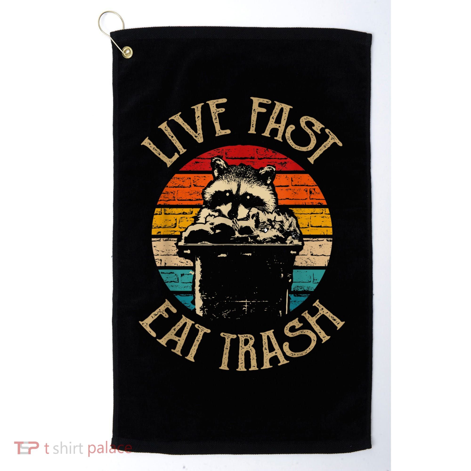 Live Fast Eat Trash Can Raccoon Camping Or Hiking Golf Towel