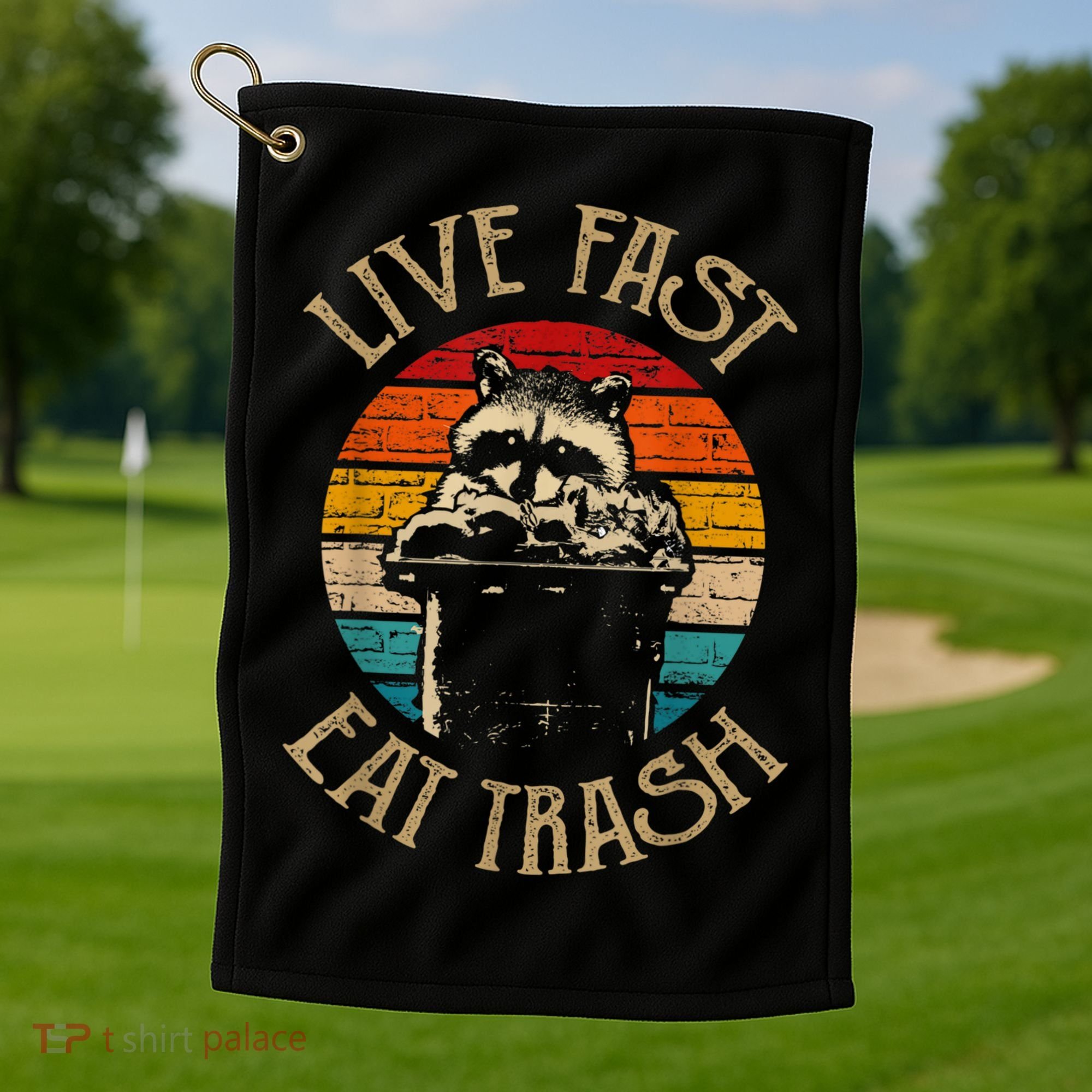 Live Fast Eat Trash Can Raccoon Camping Or Hiking Golf Towel
