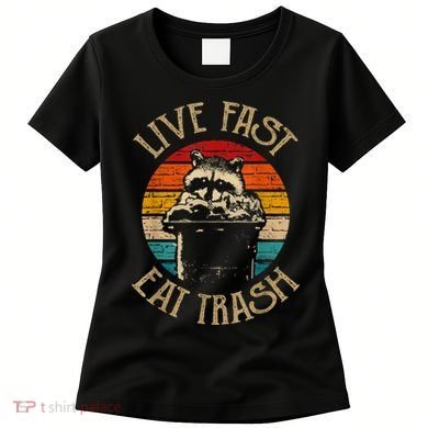 Live Fast Eat Trash Can Raccoon Camping Or Hiking Women's T-Shirt
