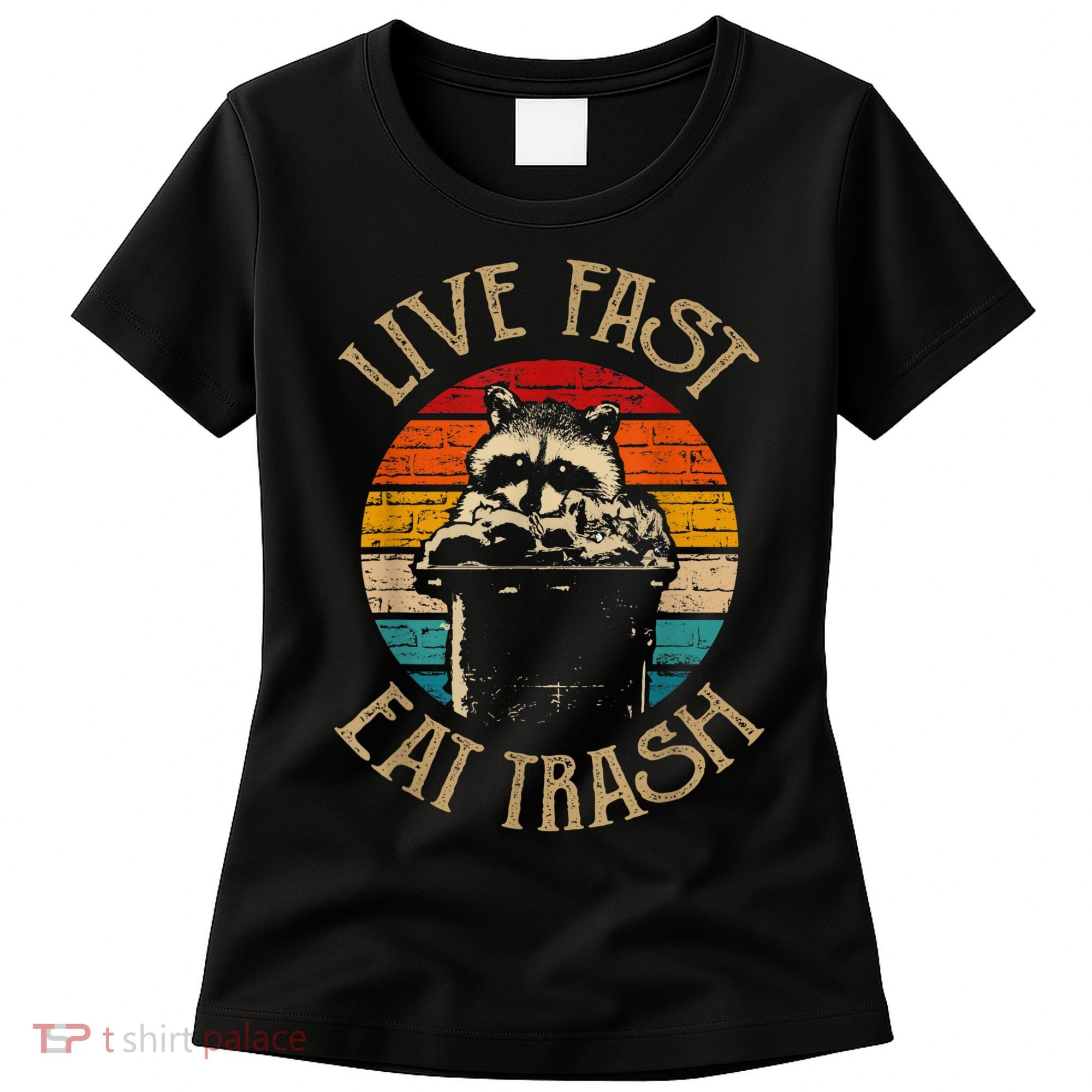Live Fast Eat Trash Can Raccoon Camping Or Hiking Women's T-Shirt