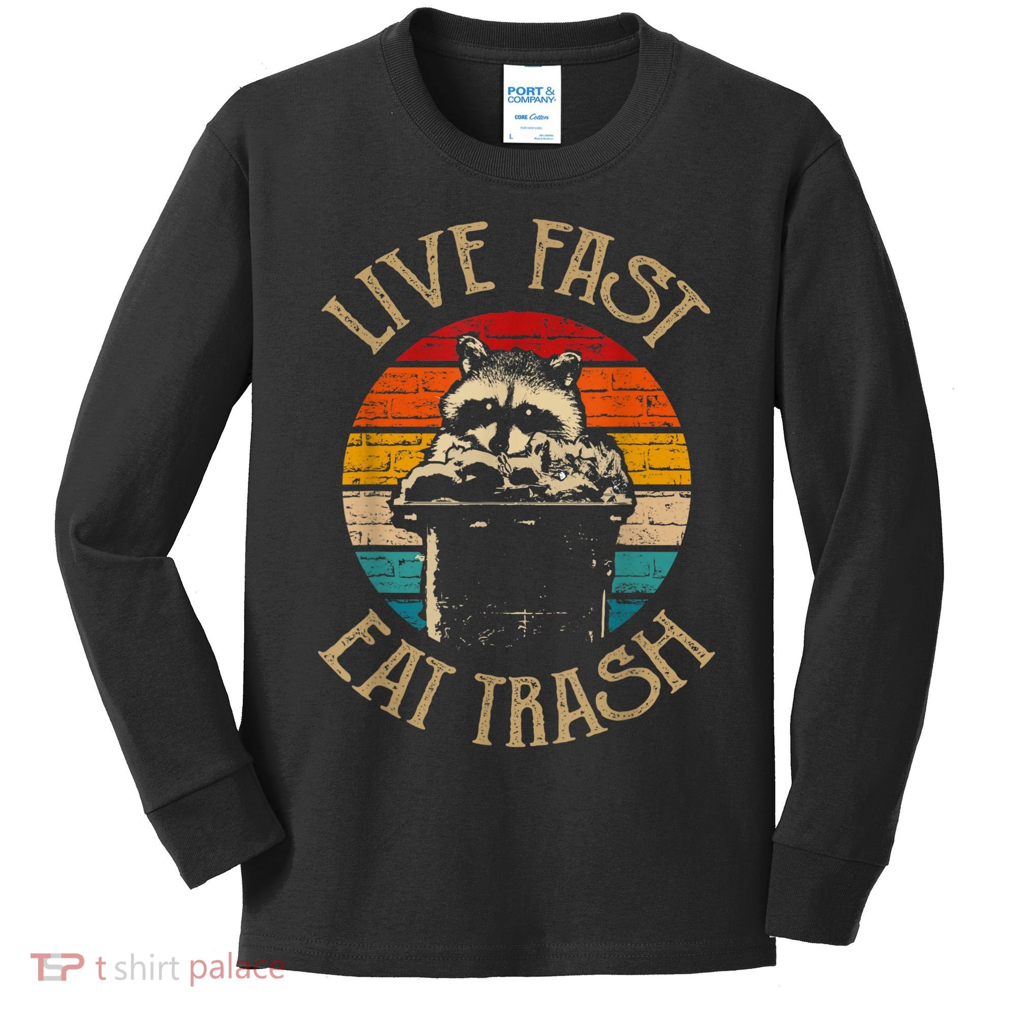 Live Fast Eat Trash Can Raccoon Camping Or Hiking Kids Long Sleeve Shirt