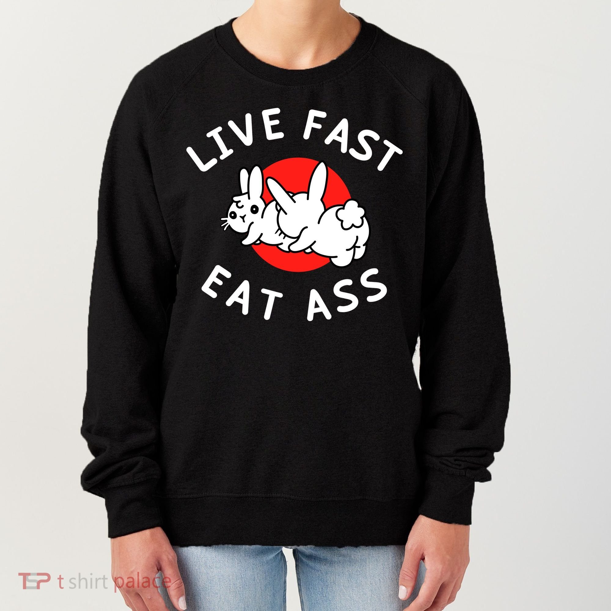 Live Fast Eat Ass Funny Bunny Women's Sweatshirt