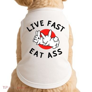 Live Fast Eat Ass Funny Bunny Doggie Tank
