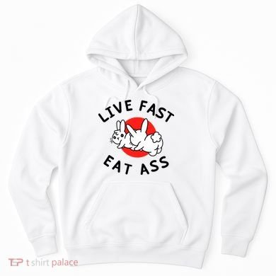 Live Fast Eat Ass Funny Bunny Hoodie
