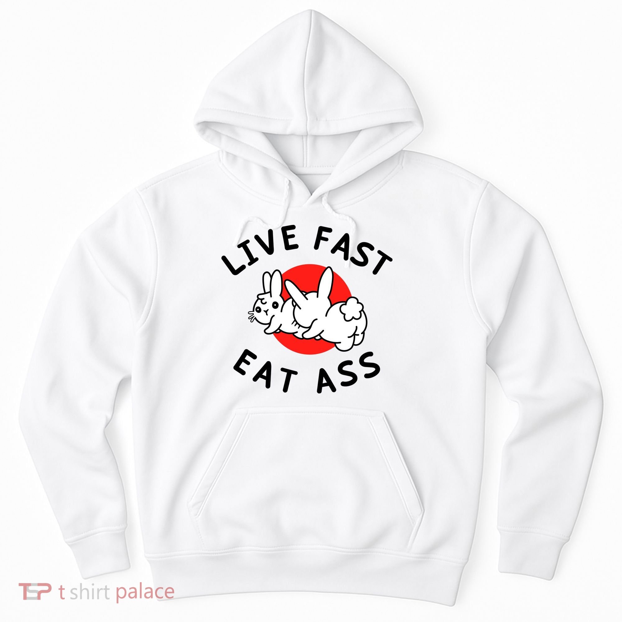 Live Fast Eat Ass Funny Bunny Hoodie