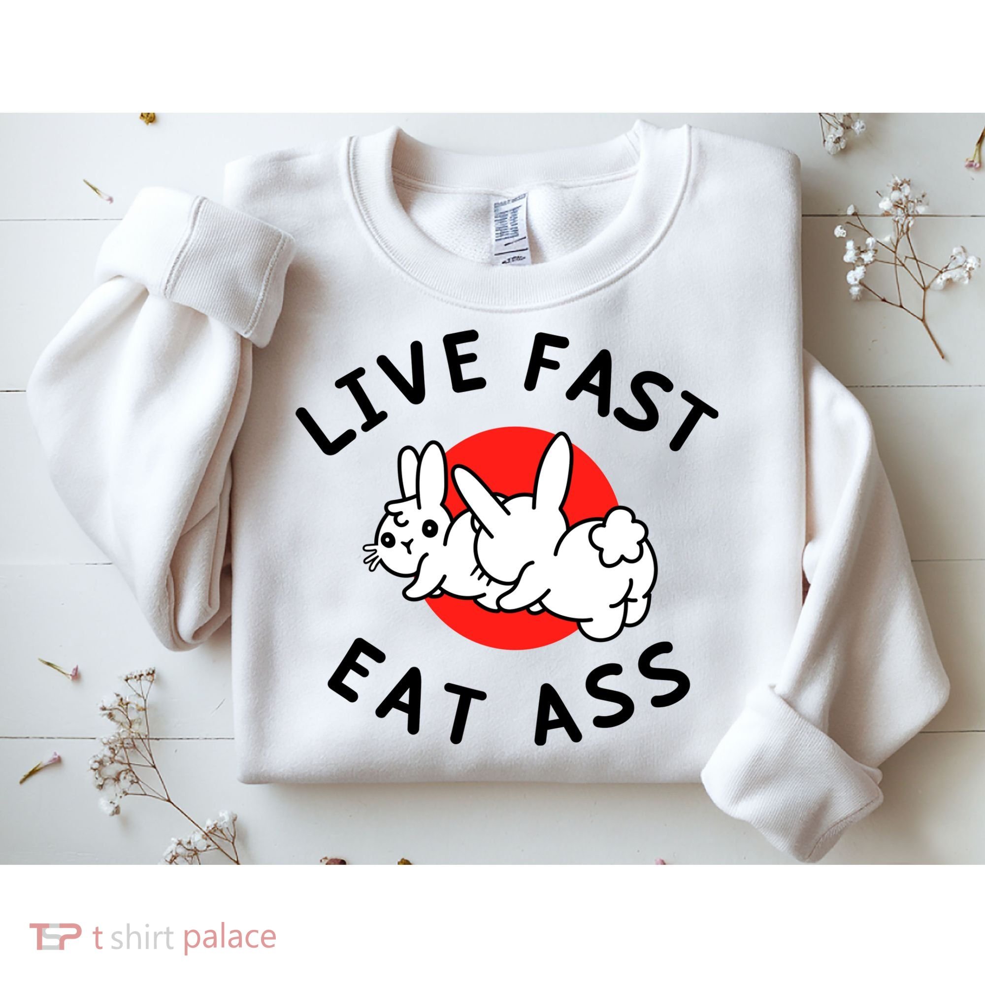 Live Fast Eat Ass Funny Bunny Sweatshirt