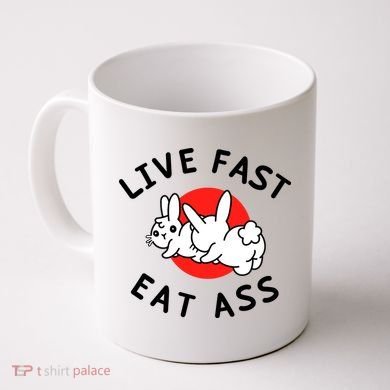 Live Fast Eat Ass Funny Bunny Coffee Mug
