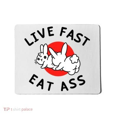 Live Fast Eat Ass Funny Bunny Mousepad