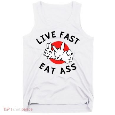 Live Fast Eat Ass Funny Bunny Tank Top