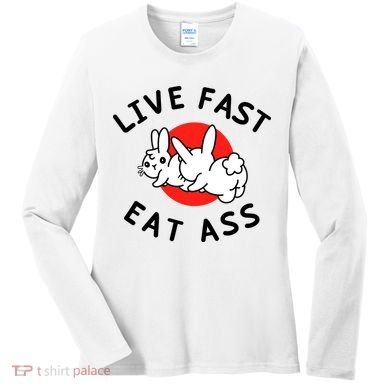 Live Fast Eat Ass Funny Bunny Women's Long Sleeve Shirt