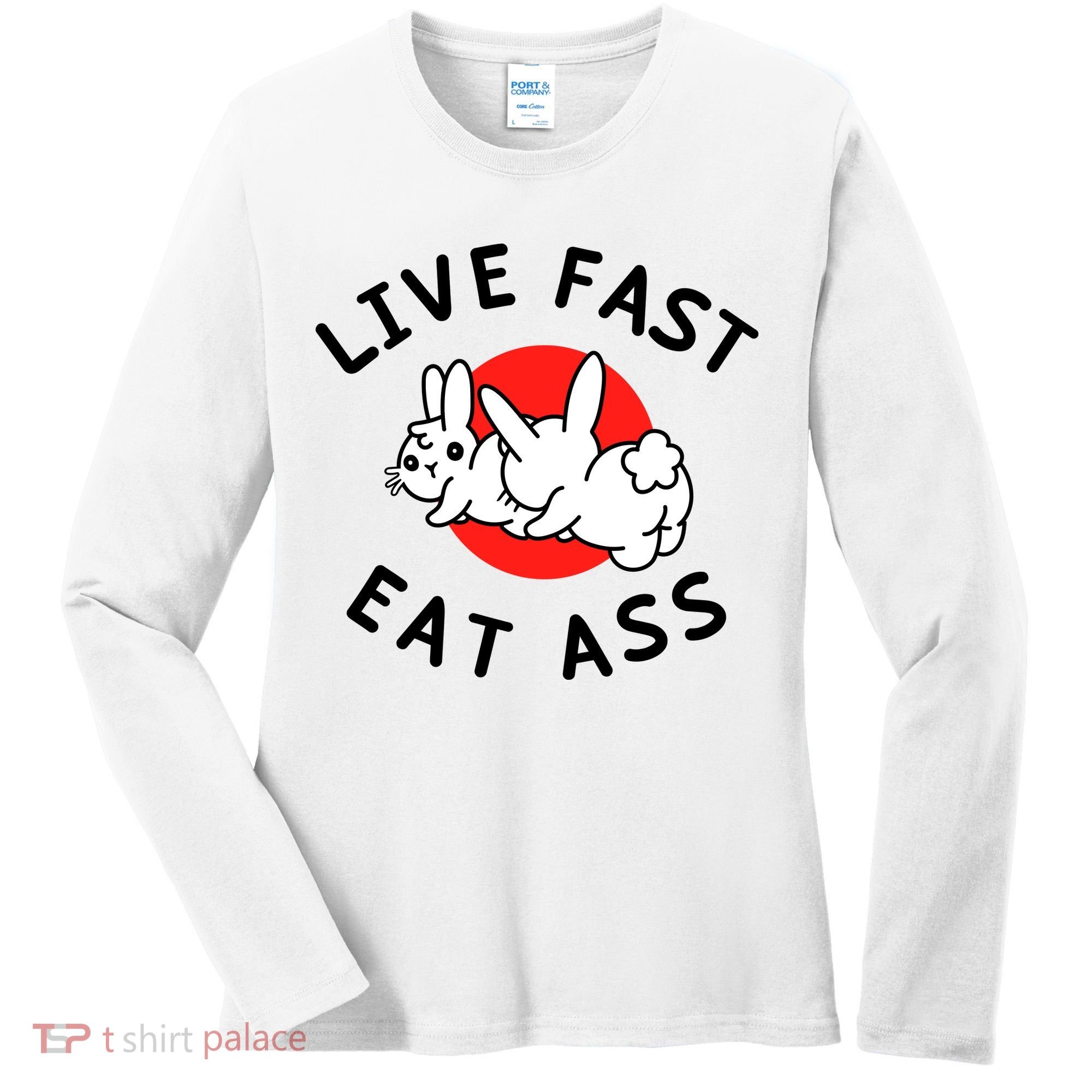 Live Fast Eat Ass Funny Bunny Women's Long Sleeve Shirt