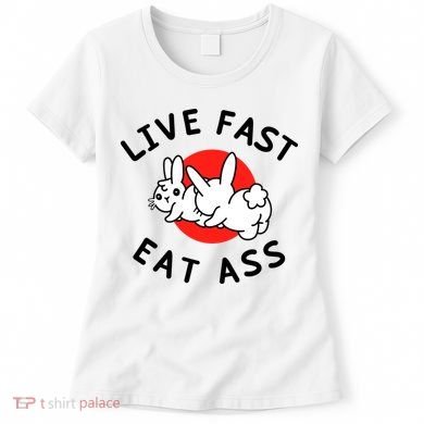 Live Fast Eat Ass Funny Bunny Women's T-Shirt
