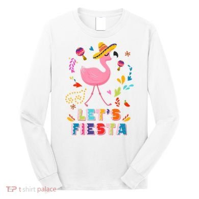 Let's Fiesta Flamingo Cinco De Mayo Long Sleeve Shirt
