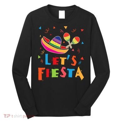Let's Fiesta Funny Cinco De Mayo Long Sleeve Shirt