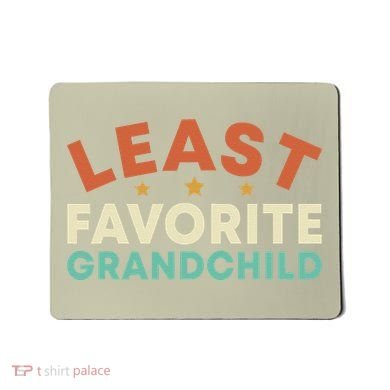 Least Favorite Grandchild Mousepad