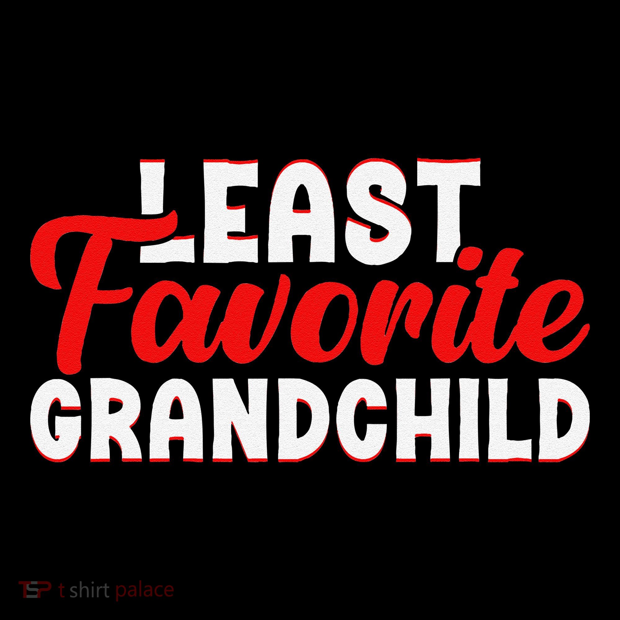 Least Favorite Grandchild Toddler T-Shirt