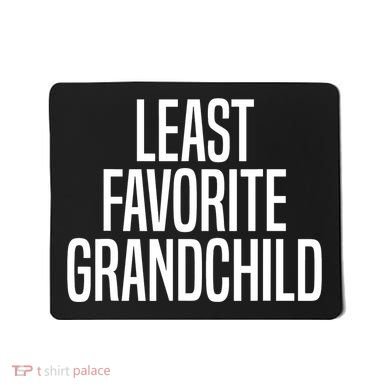 Least Favorite Grandchild Mousepad
