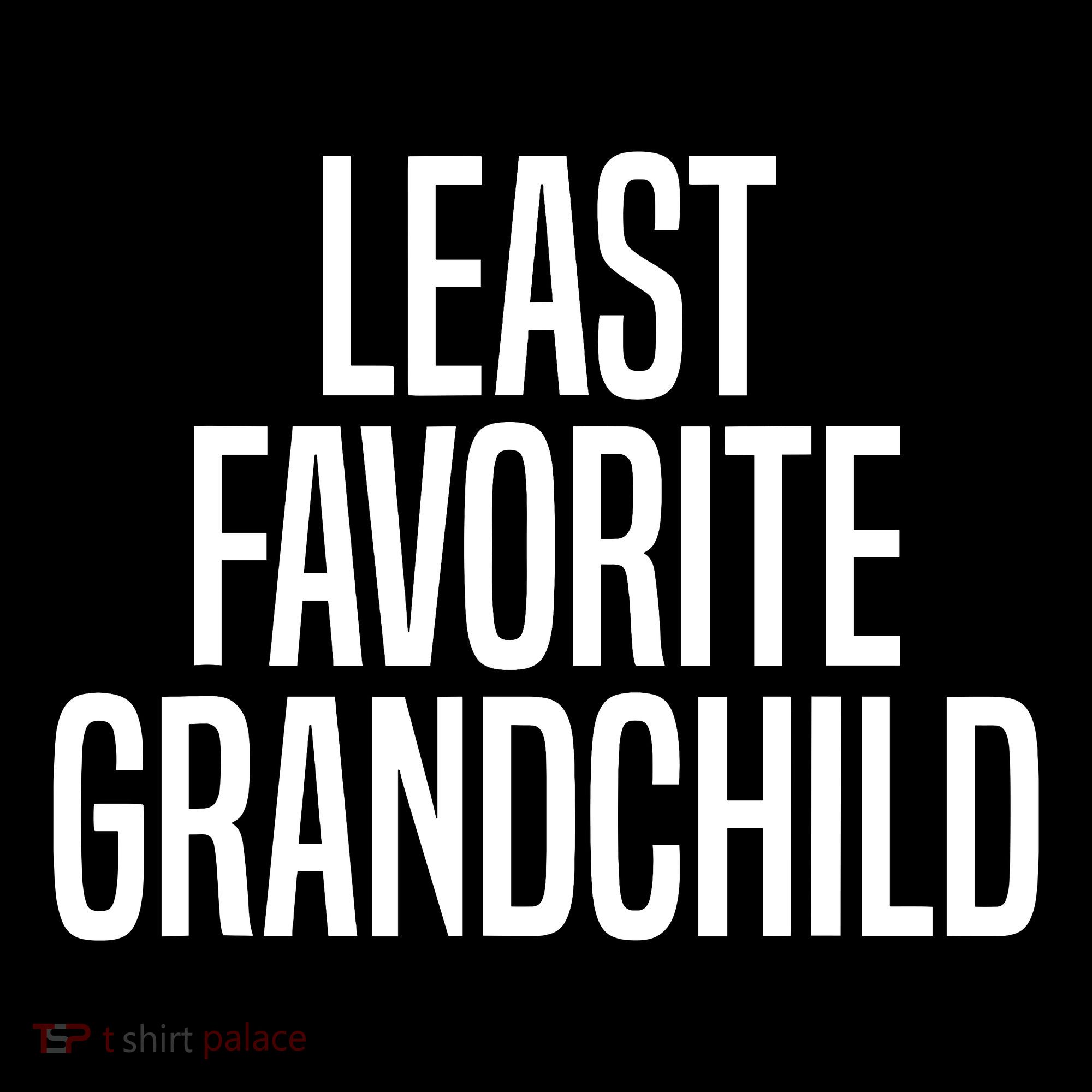 Least Favorite Grandchild Women's T-Shirt
