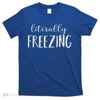 Literally Freezing Gift T-Shirt thumb 0