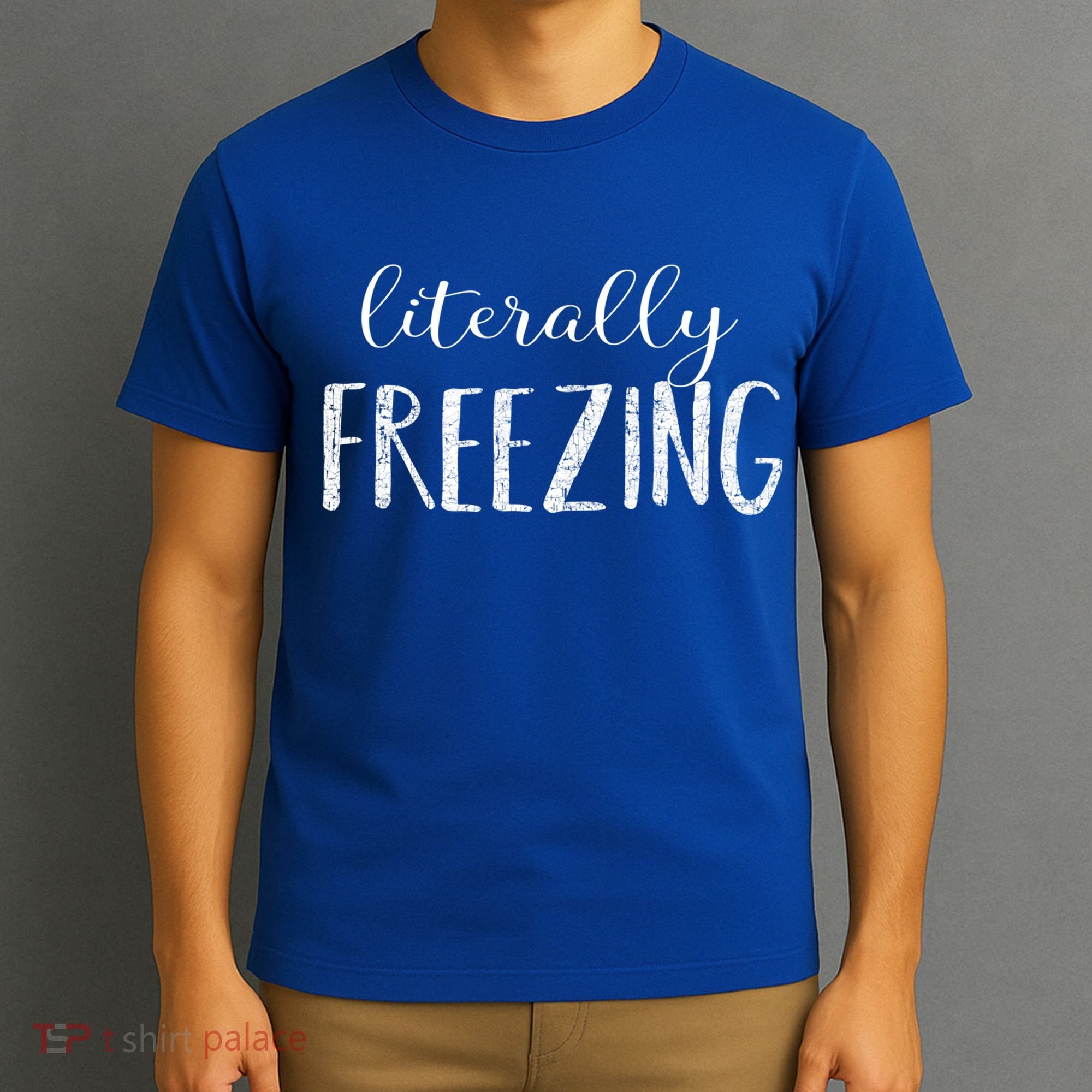 Literally Freezing Gift T-Shirt