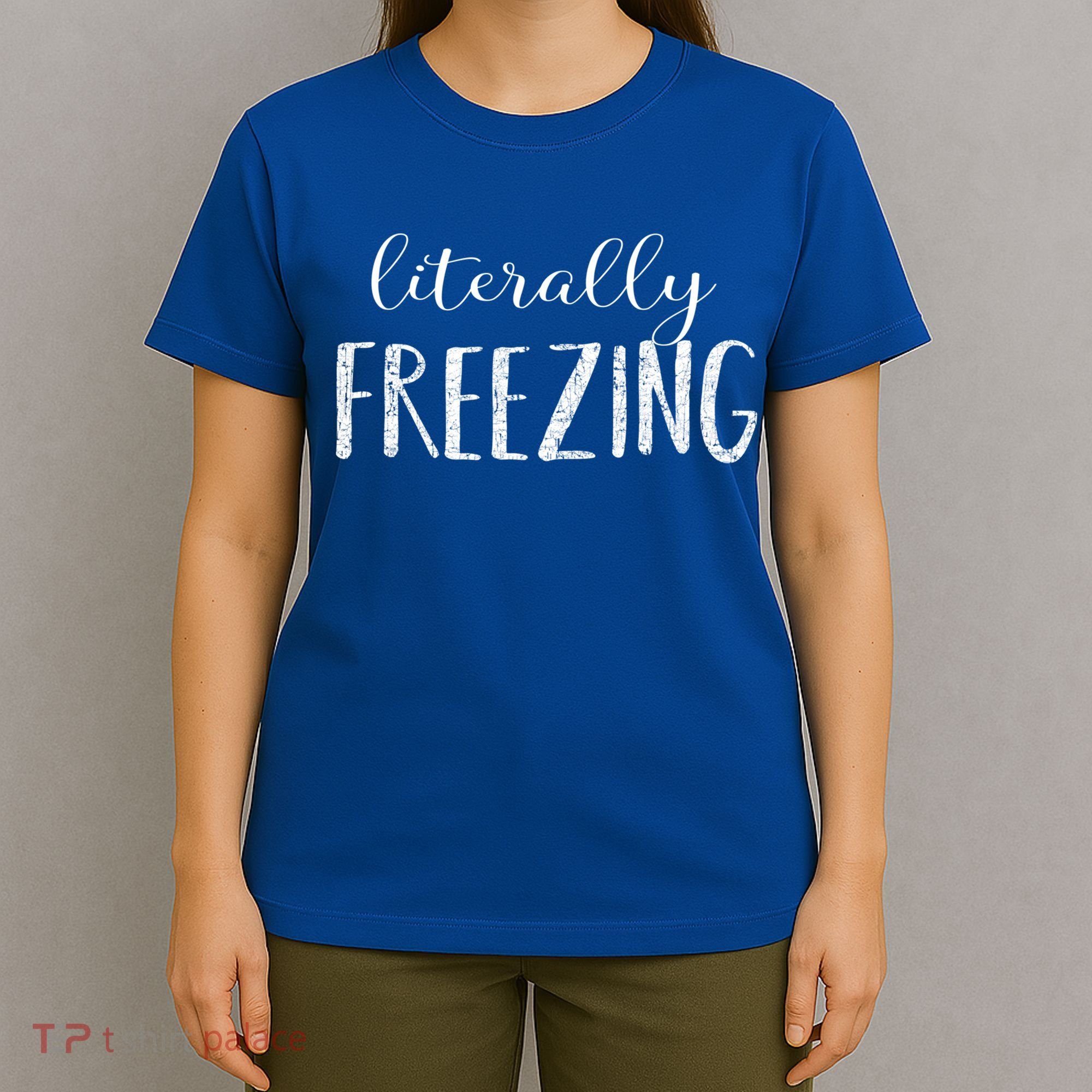 Literally Freezing Gift T-Shirt