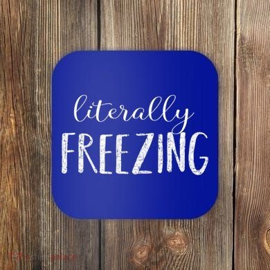Literally Freezing Gift Coaster